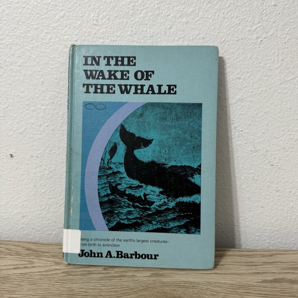 In the Wake of the Whale by John A. Barbour‎ 1969 Retired Library Copy